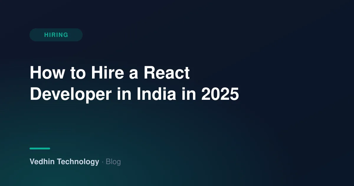How to Hire a React Developer in India in 2025